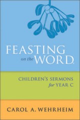 Feasting on the Word Childrens Sermons for Year C – Paperback – GOOD