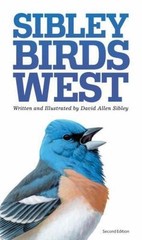 Sibley Birds West: Field Guide to Birds of Western North America, Sibley, David