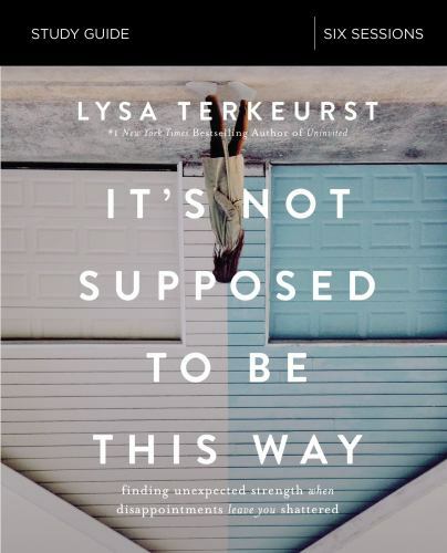 It’s Not Supposed to Be This Way Study Gu- Lysa TerKeurst, 0310094348, paperback
