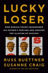 Lucky Loser: How Donald Trump Squandered His Fathers Fortune and Cr – VERY GOOD