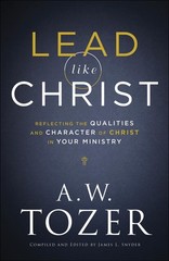 Lead like Christ: Reflecting the Qualities and Character of Christ in Your M…