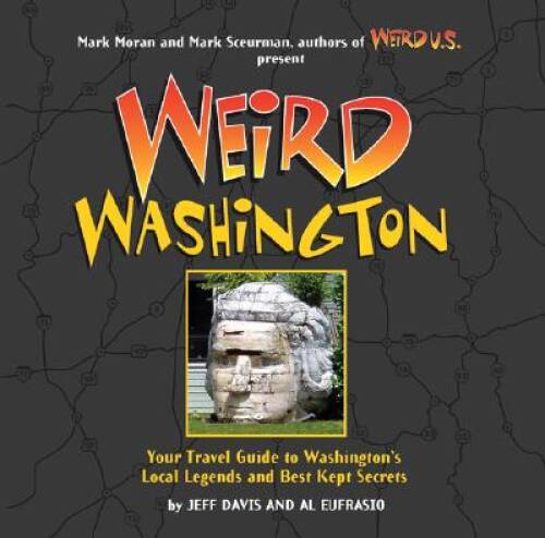 Weird Washington: Your Travel Guide to Washington’s Local Legends an – VERY GOOD