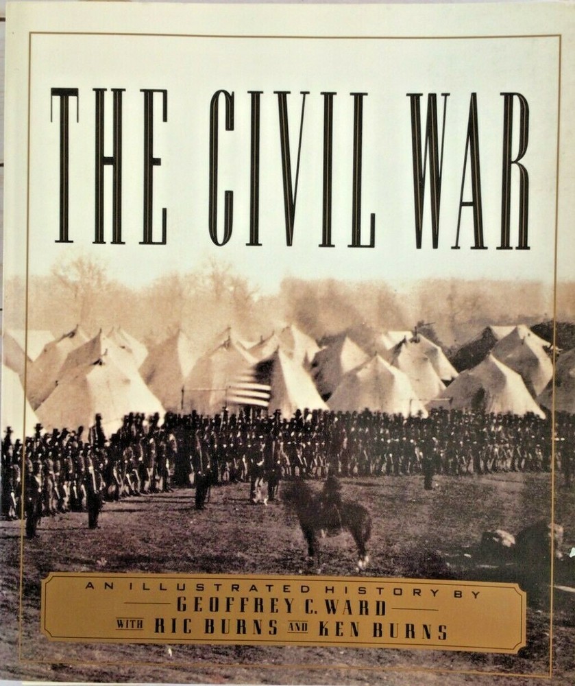 The Civil War An Illustrated American History by Geoffrey C. Ward Ken Burns