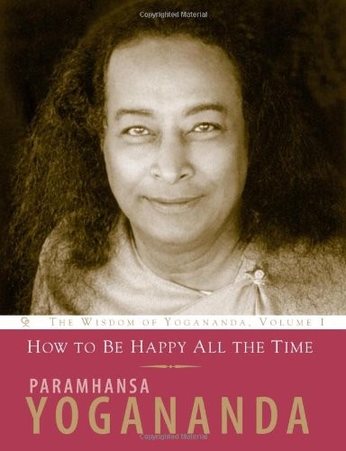 How to Be Happy All the Time – paperback Yogananda, Paramhansa