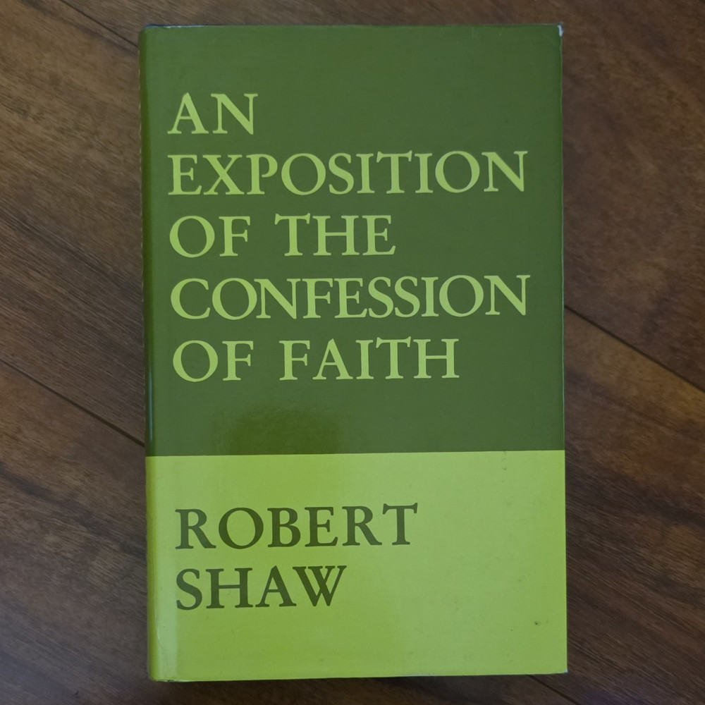 Robert Shaw An Exposition of the Confession of Faith Hardcover