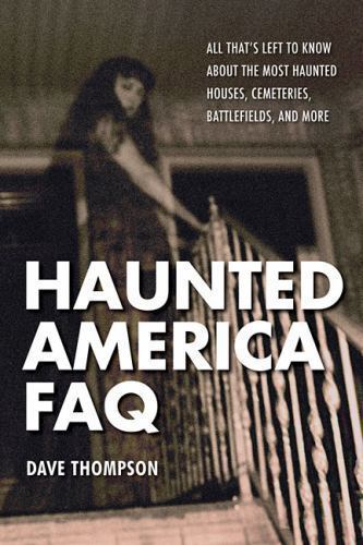 Haunted America FAQ: All That’s Left to K- 1480392626, David Thompson, paperback