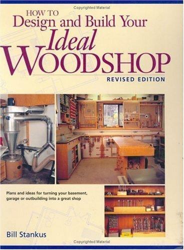 How to Design and Build Your Ideal Woodshop- 1558705872, Bill Stankus, paperback