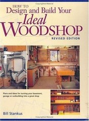 How to Design and Build Your Ideal Woodshop- 1558705872, Bill Stankus, paperback