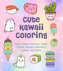 Cute Kawaii Coloring: Color Super-Cute Cats, Sushi, Clouds, Flowers, Mons – GOOD