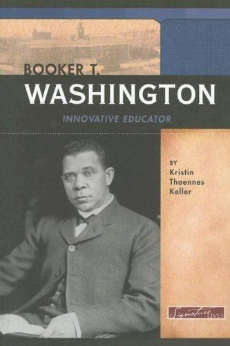 Signature Lives: Modern America Ser.: Booker T. Washington : Innovative Educator
