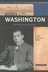 Signature Lives: Modern America Ser.: Booker T. Washington : Innovative Educator