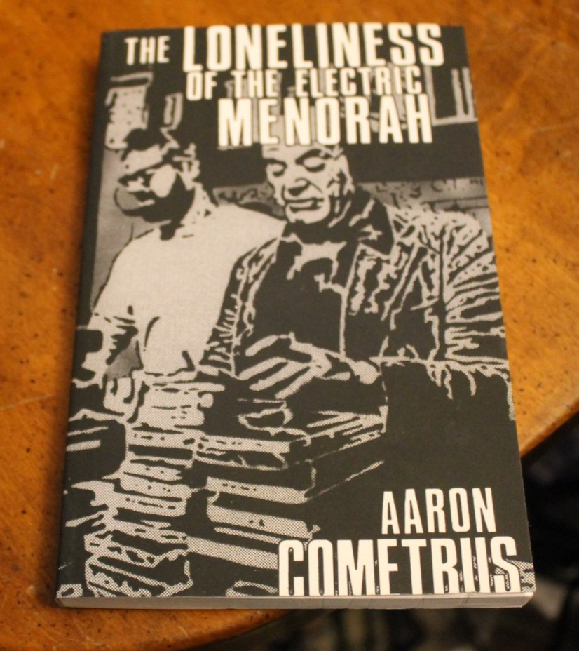 The Loneliness of the Electric Menorah ~ Aaron Cometrus ~ 2008 PM Press PB