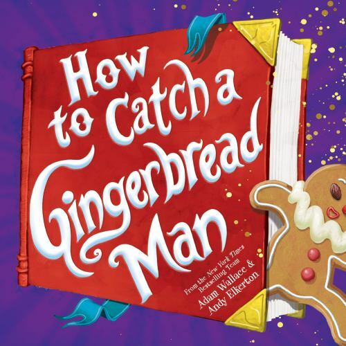 How to Catch a Gingerbread Man, Hardcover by Wallace, Adam; Elkerton, Andy (I…