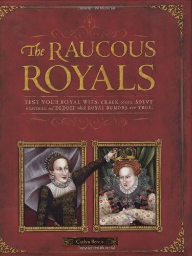 RAUCOUS ROYALS: TEST YOUR ROYAL WITS: CRACK CODES, SOLVE By Carlyn Beccia *VG+*