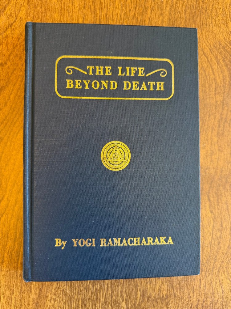 The Life Beyond Death – Yogi Ramacharaka HC 1937 EUC