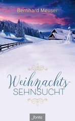 Weihnachts-Sehnsucht ~ Bernhard Meuser ~ 9783038480983