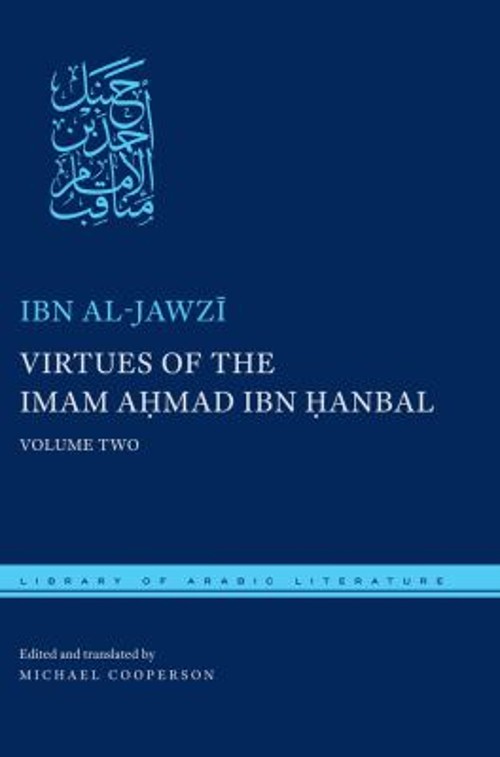 Virtues of the Imam Ahmad Ibn ?anbal : Volume Two Ibn al-Jawz&amp