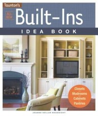 All New Built-Ins Idea Book: Closets*Mudrooms*Cabinets*Pantries (Taunton – GOOD