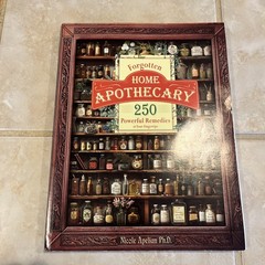 Forgotten Home Apothecary 250 Powerful Remedies Apelian PhD Paperback