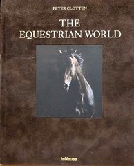 The Equestrian World (Hardcover) By Peter Clotten