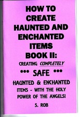 HOW TO CREATE *SAFE* HAUNTED & ENCHANTED ITEMS (BOOK II) S. Rob