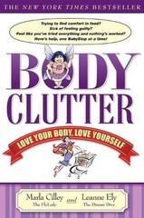 Body Clutter: Love Your Body, Love Yourself by Marla Cilley (English) Paperback