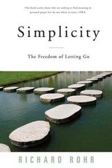 Simplicity: The Freedom of Letting Go – Paperback By Rohr, Richard – GOOD