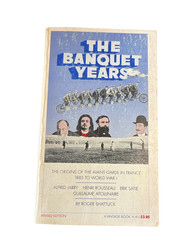 The Banquet Years Roger Shattuck Vintage Book Orgins of the Avant-Garde France