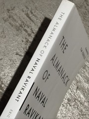 Almanack of Naval Ravikant : A Guide to Wealth and Happiness by Eric…