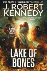 Lake of Bones (James Acton – Paperback, by Kennedy J. Robert – Very Good