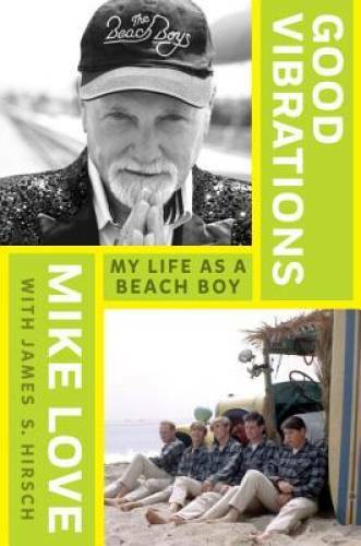 Good Vibrations: My Life as a Beach Boy – Hardcover By Love, Mike – GOOD