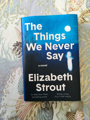 The Things We Never Say 2026 Hardcover Novel by Elizabeth Strout