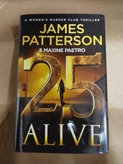 25 Alive: James Patterson and Maxine Paetro (Hardcover) SEE DESCRIPTION