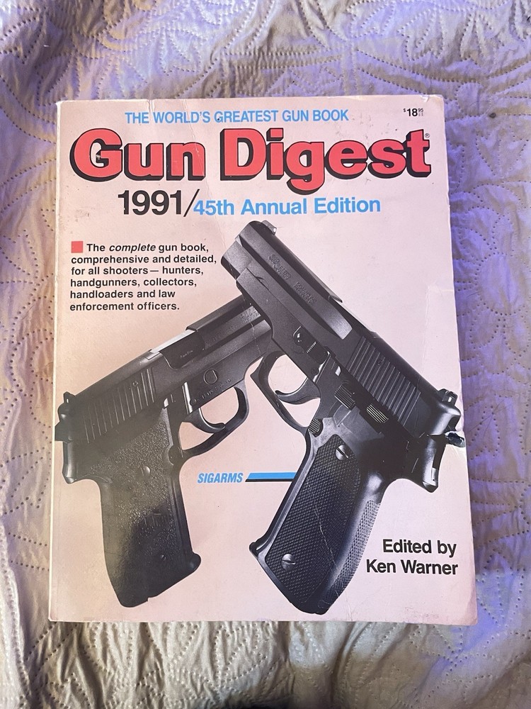 The World’s Greatest Gun Book Gun Digest (1991) 45th Annual Edition, 496 Pages.