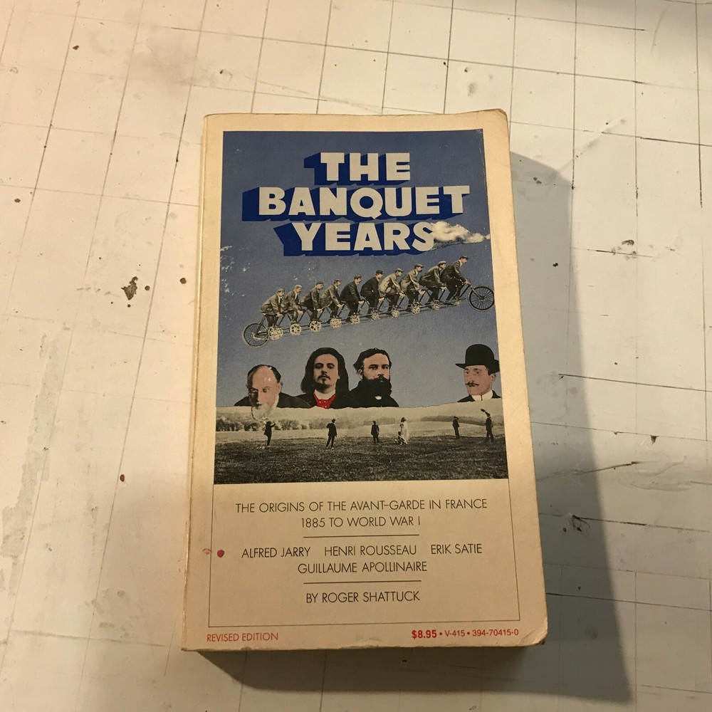 Roger Shattuck paperback The Banquet Years Jarry Satie Rousseau Apollinaire ’68!