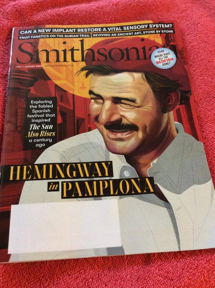 SMITHSONIAN JULY AUGUST 2025 ERNEST HEMINGWAY IN PAMPLONA THE SUN ALSO RISES