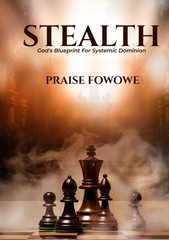 STEALTH: God’s Blueprint for Systemic Dominion