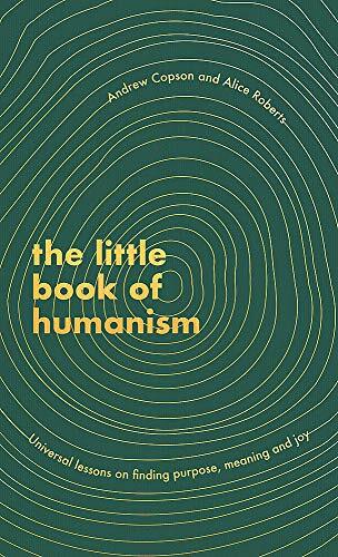 The Little Book of Humanism: Universal lessons on finding p… by Copson, Andrew