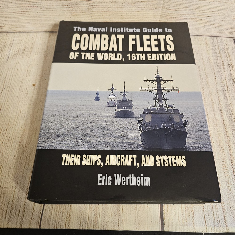 Naval Institute Guide to Combat Fleets of the World, 16th Edition: Their Ships