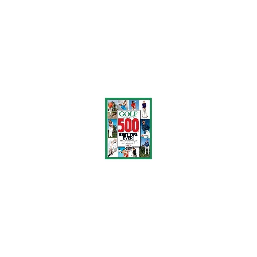 GOLF Magazine 500 Best Tips Ever!: Simple Techniques to Help You Improve You…