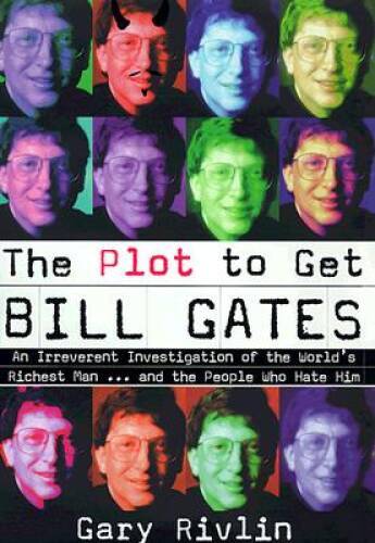The Plot to Get Bill Gates – Hardcover By Rivlin, Gary – GOOD