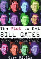The Plot to Get Bill Gates – Hardcover By Rivlin, Gary – GOOD