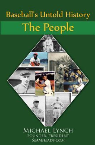 Baseball’s Untold History: Vol I – The People by Michael Lynch