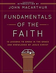 Fundamentals of the Faith : 13 Lessons to Grow in the Grace and K