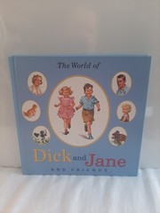 Dick and Jane Ser.: The World of Dick and Jane and Friends 2004 HC 1ST ED