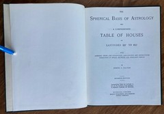 Spherical Basis of Astrology, Comprehensive Table of Houses Joseph G Dalton 1911