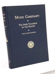 Mystic Christianity Or The Inner Teachings of The Master by Yogi Ramacharaka