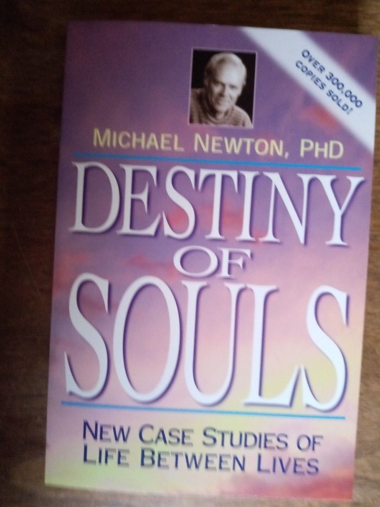 Michael Newton’s Journey of Souls Ser.: Destiny of Souls : New Case Studies…