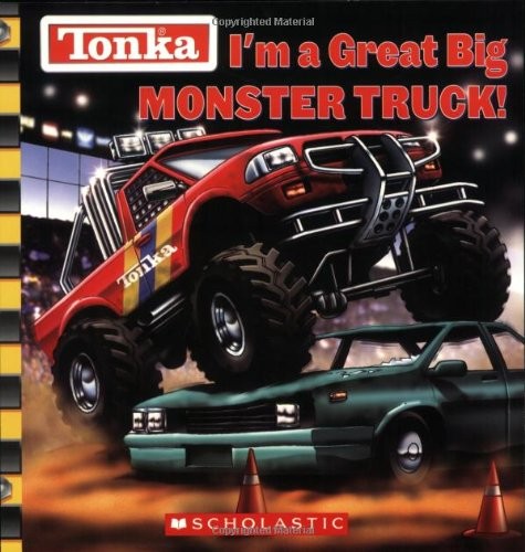 TONKA: I’M A GREAT BIG MONSTER TRUCK! By Michael Anthony Steele & Isidre Mones
