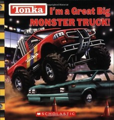 TONKA: I’M A GREAT BIG MONSTER TRUCK! By Michael Anthony Steele & Isidre Mones